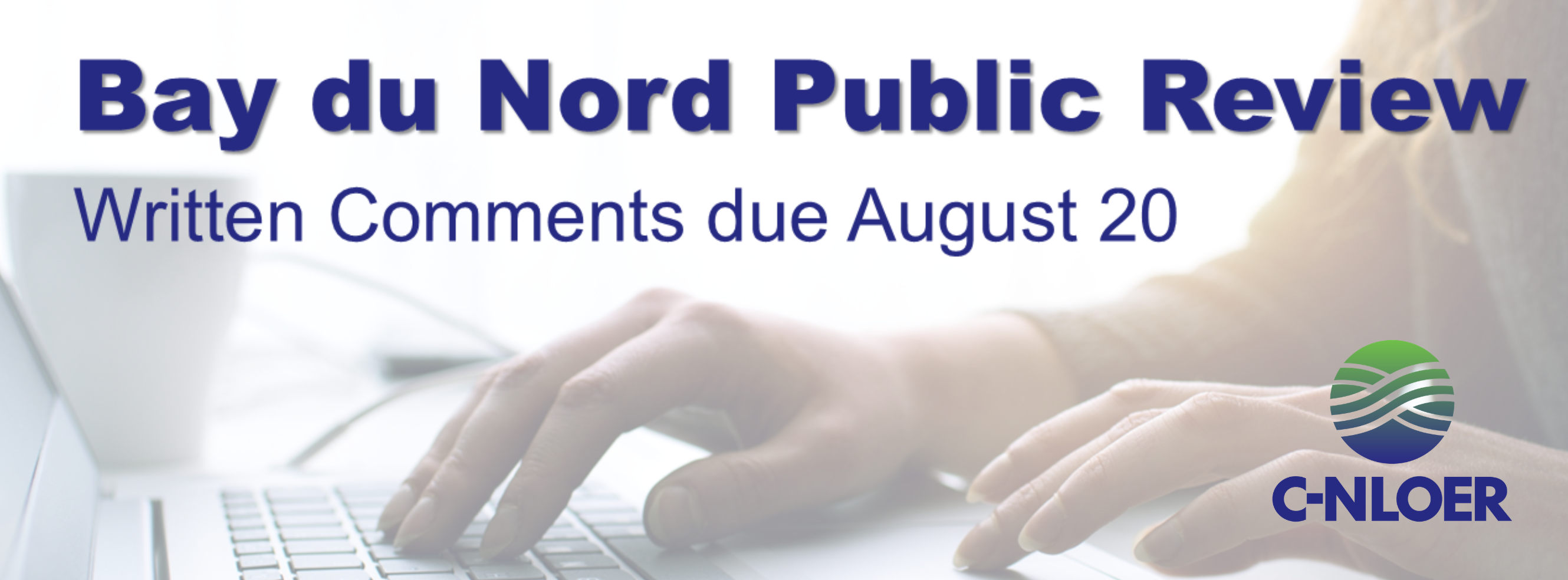 Bay du Nord Public Review Written Comments Due August 20th.